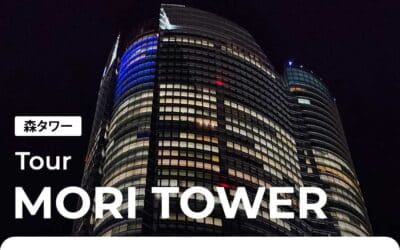 La tour Mori Tower : prix et horaires de la Tokyo City View